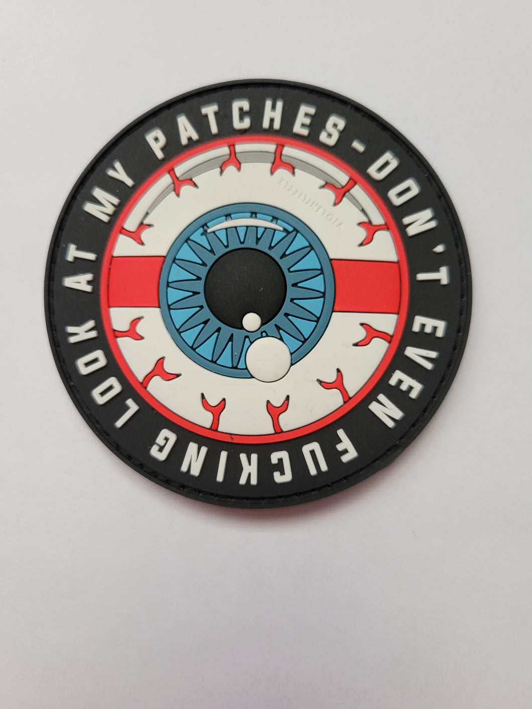 Don't Even Fucking Look at my Patches Morale PVC Patch