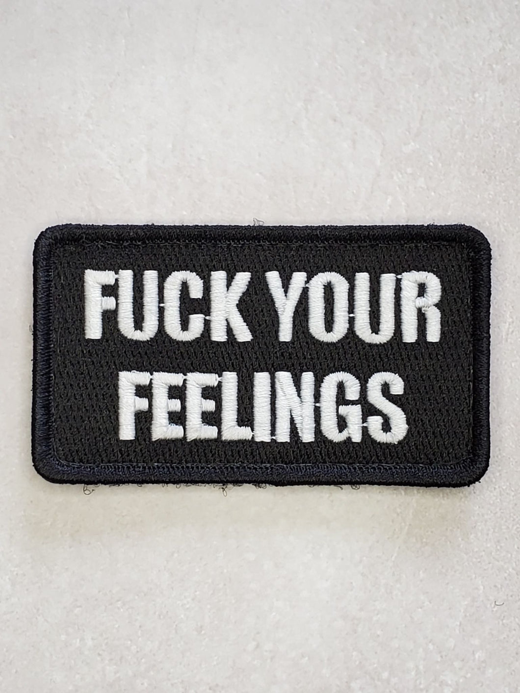 F*** Your Feelings Embroidered Morale Patch