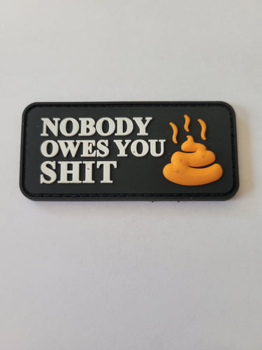 NOBODY OWES YOU SHIT PVC MORALE PATCH