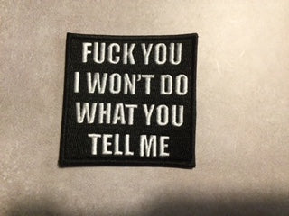 F U I Won't do What you Tell Me Embroidered Morale Patch