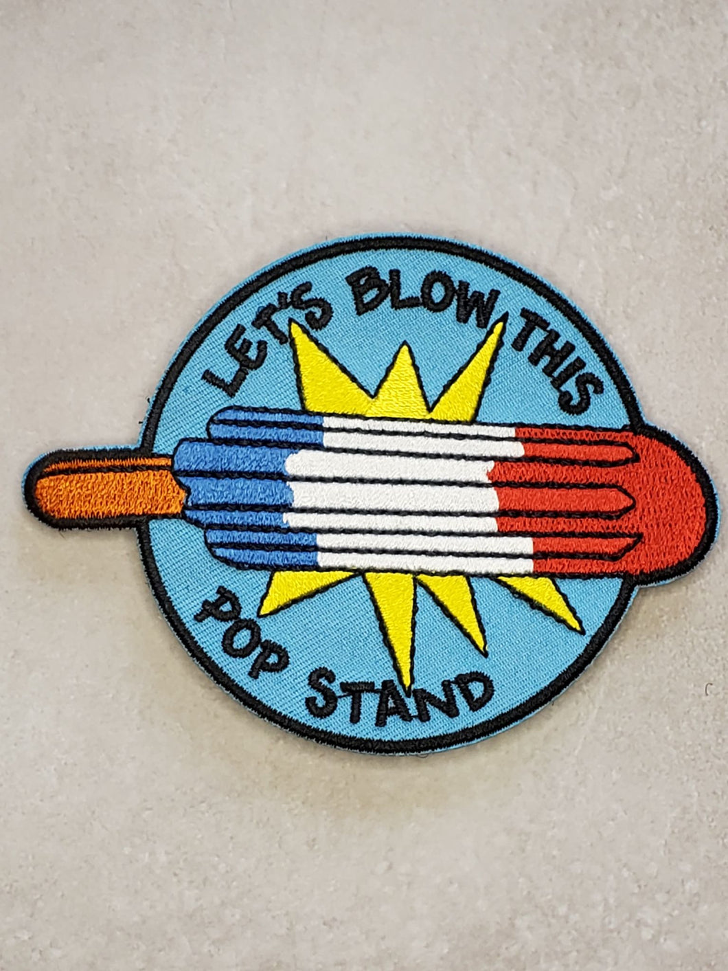 Let's Blow This Pop Stand Embroidered Morale Patch