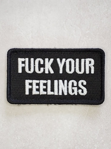 F*** Your Feelings Embroidered Morale Patch